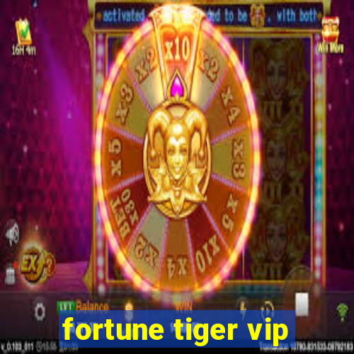 fortune tiger vip