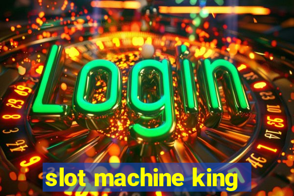 slot machine king