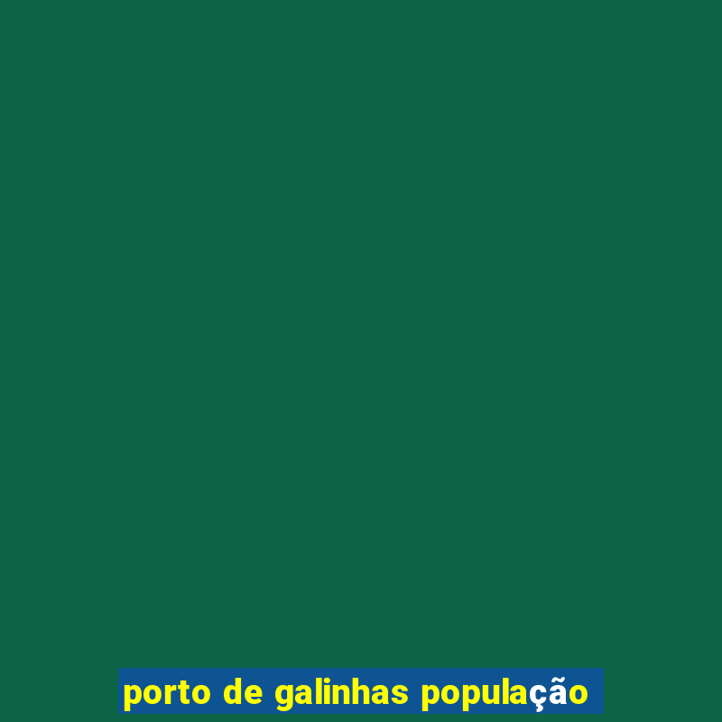 porto de galinhas população