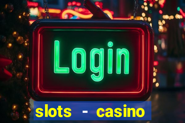 slots - casino slot machines