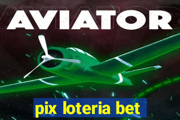 pix loteria bet