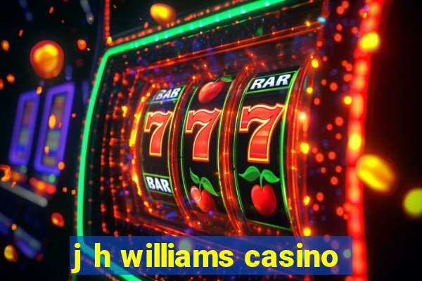 j h williams casino