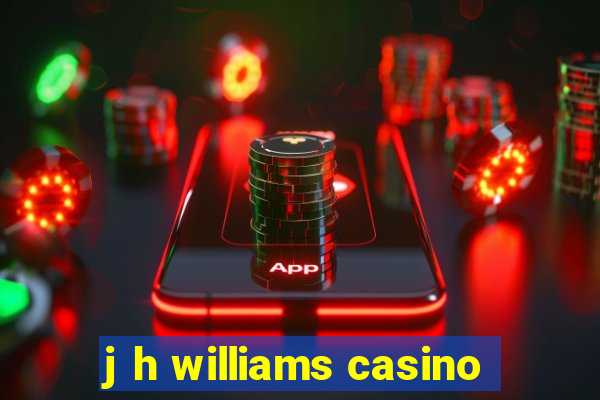 j h williams casino