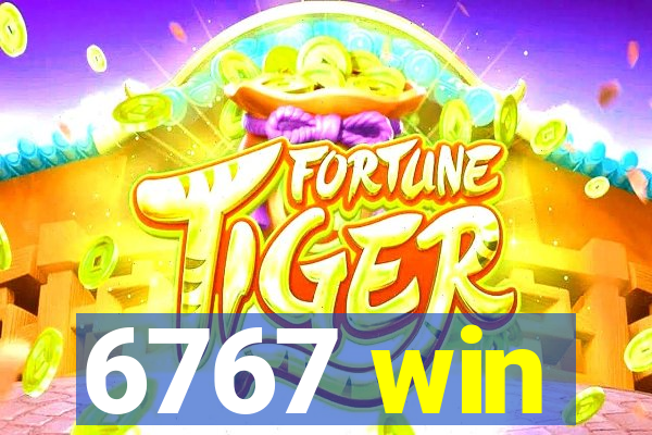 6767 win