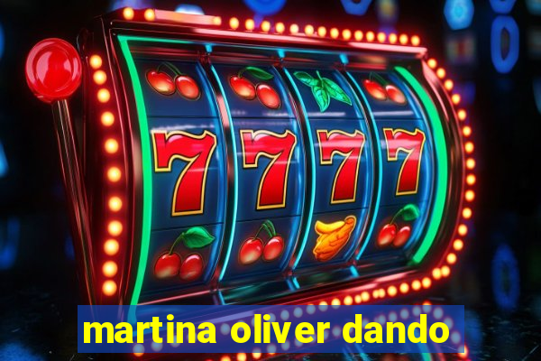 martina oliver dando