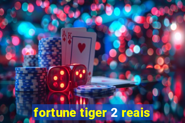 fortune tiger 2 reais