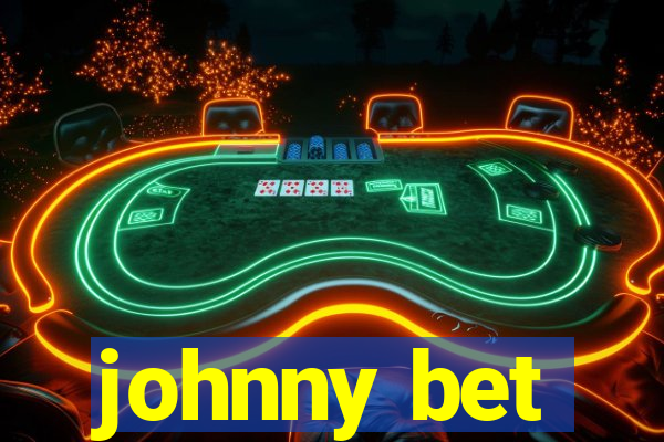 johnny bet