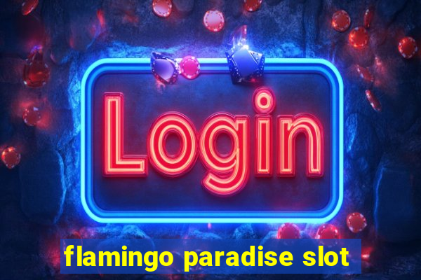 flamingo paradise slot