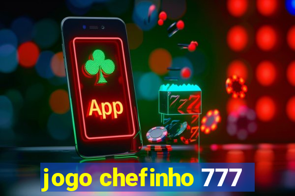 jogo chefinho 777