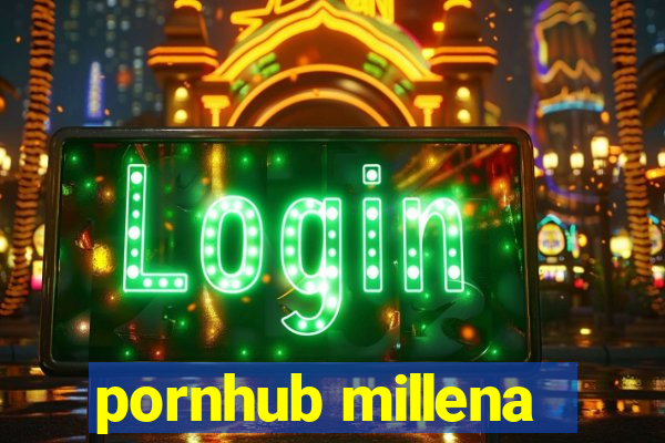 pornhub millena