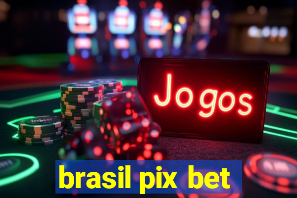 brasil pix bet