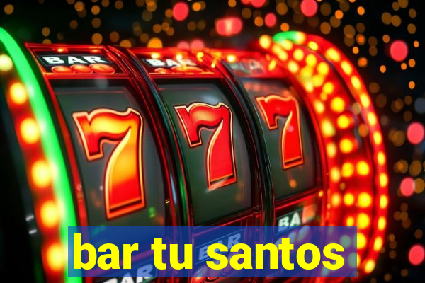 bar tu santos