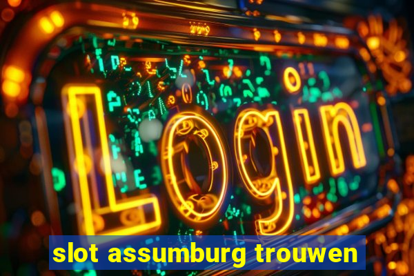 slot assumburg trouwen