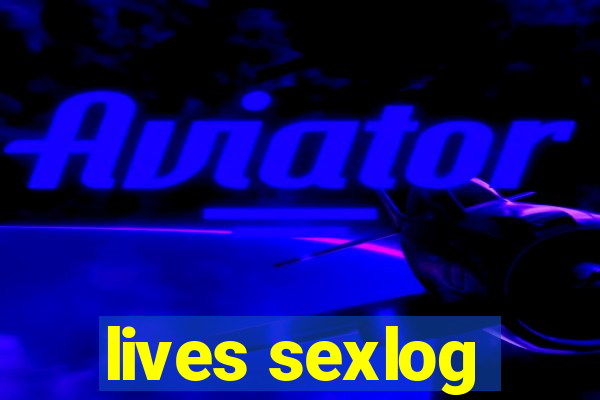 lives sexlog