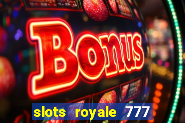 slots royale 777 vegas casino