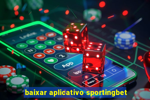 baixar aplicativo sportingbet