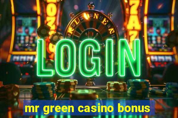 mr green casino bonus