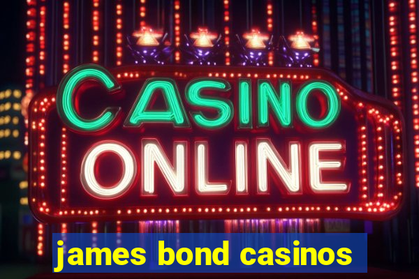 james bond casinos