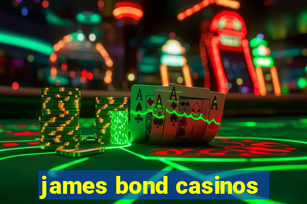 james bond casinos