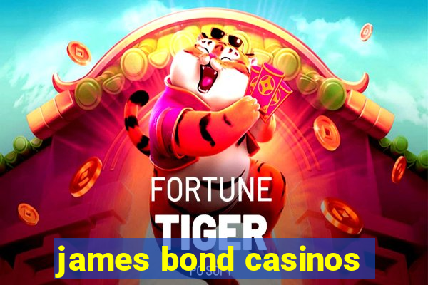 james bond casinos