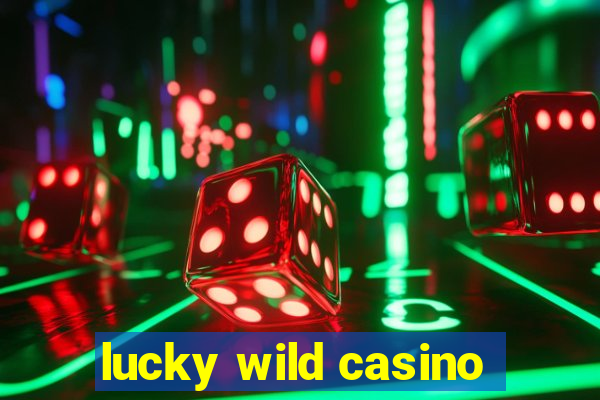 lucky wild casino