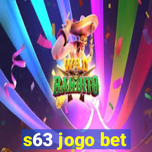 s63 jogo bet