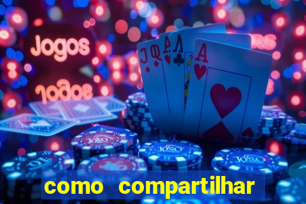 como compartilhar aposta no bet365