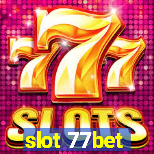 slot 77bet