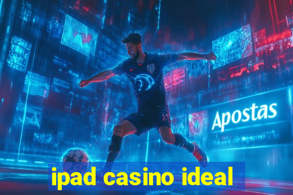 ipad casino ideal