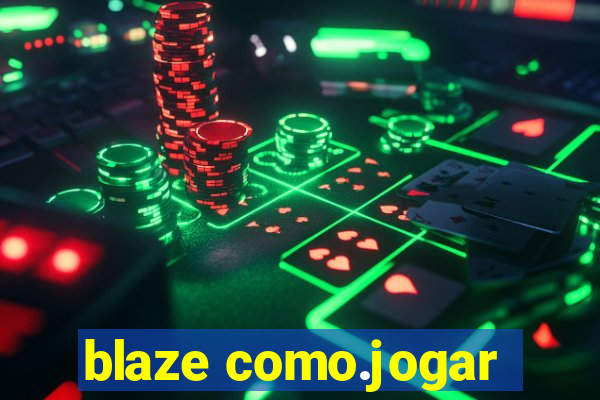 blaze como.jogar