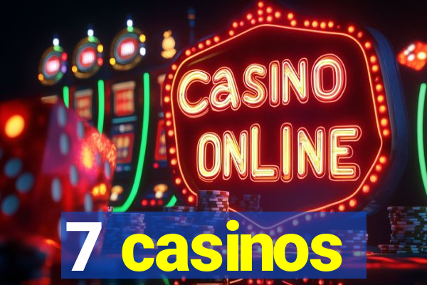 7 casinos