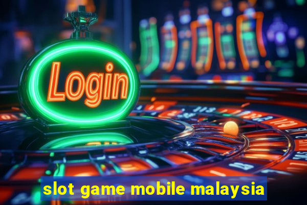 slot game mobile malaysia