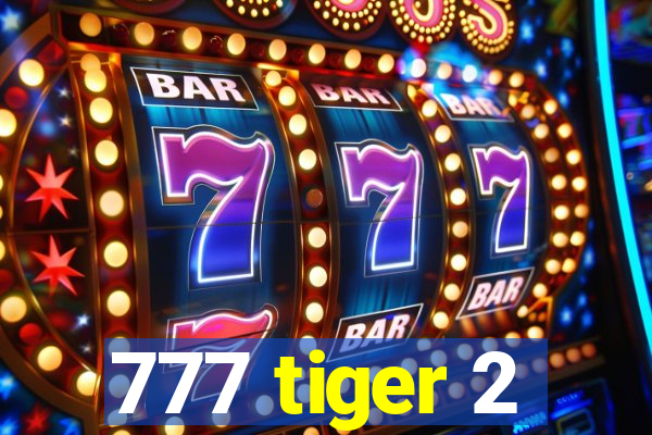 777 tiger 2