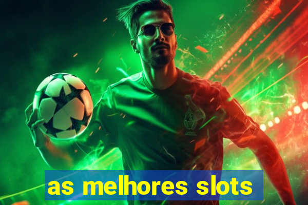 as melhores slots