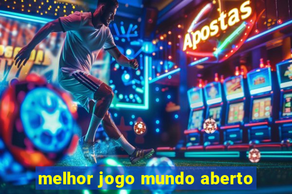 melhor jogo mundo aberto