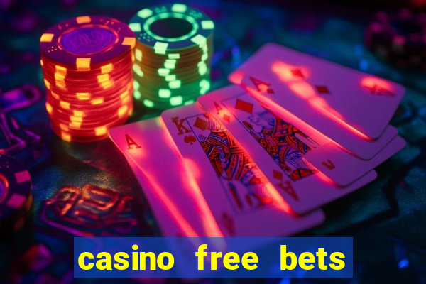 casino free bets no deposit