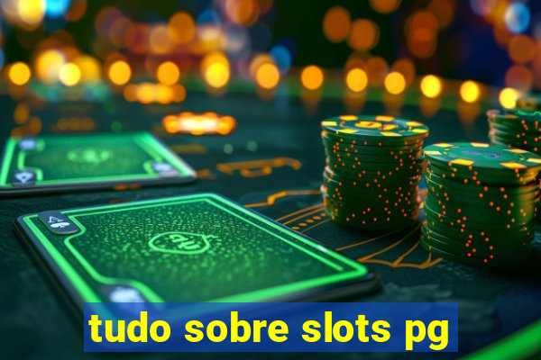 tudo sobre slots pg