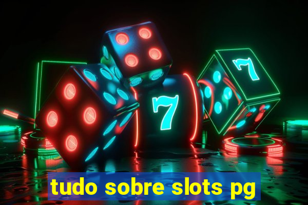 tudo sobre slots pg