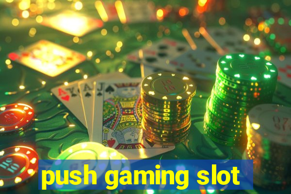 push gaming slot