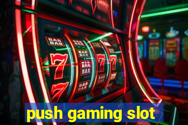 push gaming slot