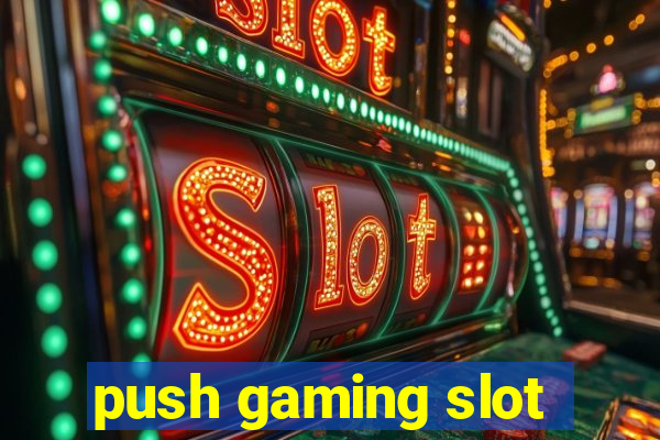 push gaming slot