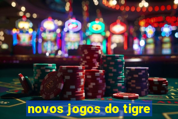 novos jogos do tigre