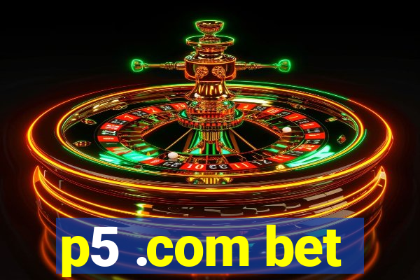 p5 .com bet