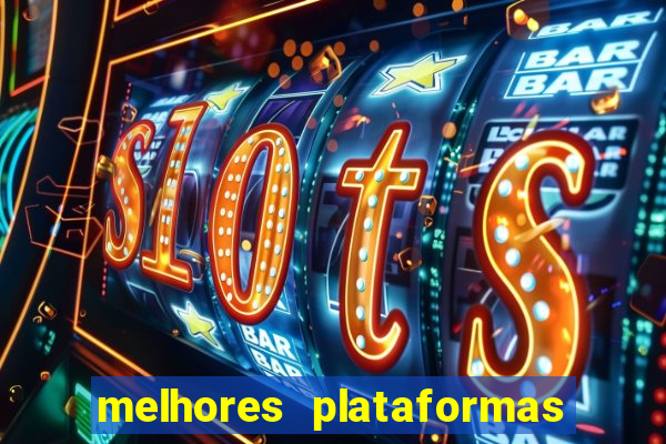 melhores plataformas de cassinos online