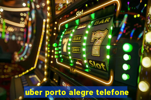 uber porto alegre telefone