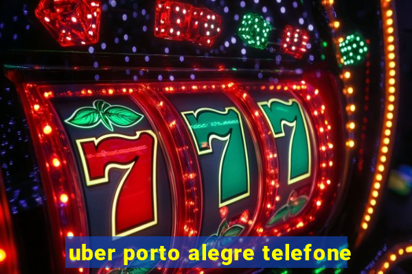 uber porto alegre telefone