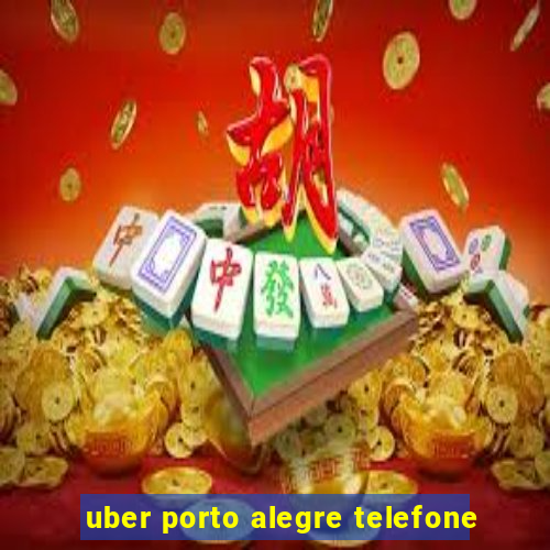 uber porto alegre telefone