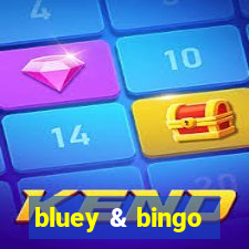 bluey & bingo