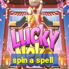 spin a spell