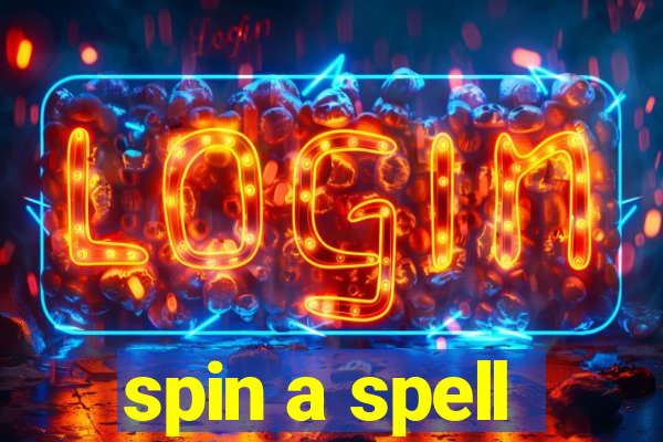 spin a spell